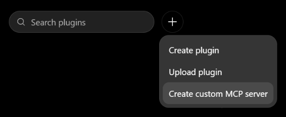 The + menu: Create plugin, Upload plugin, Create custom MCP server
